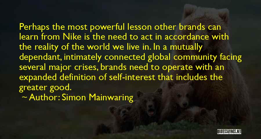 Simon Mainwaring Quotes: Perhaps The Most Powerful Lesson Other Brands Can Learn From Nike Is The Need To Act In Accordance With The