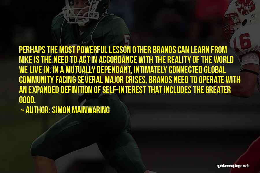 Simon Mainwaring Quotes: Perhaps The Most Powerful Lesson Other Brands Can Learn From Nike Is The Need To Act In Accordance With The