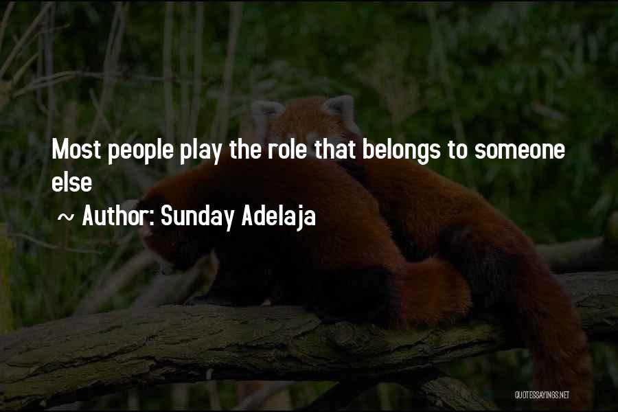 Sunday Adelaja Quotes: Most People Play The Role That Belongs To Someone Else
