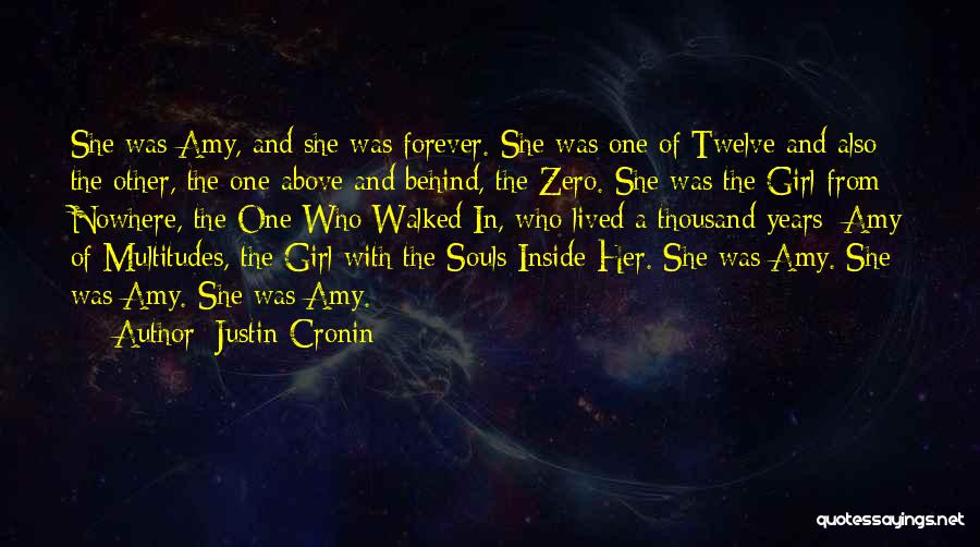 Justin Cronin Quotes: She Was Amy, And She Was Forever. She Was One Of Twelve And Also The Other, The One Above And