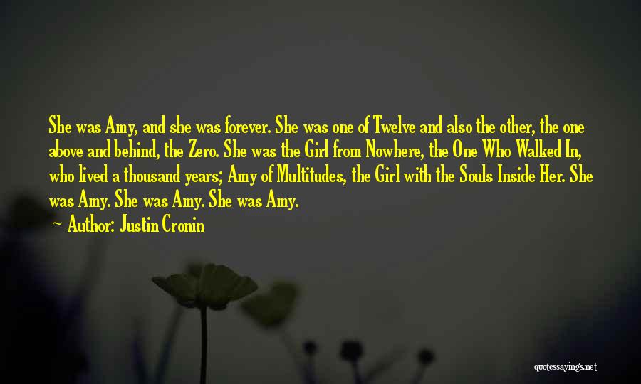 Justin Cronin Quotes: She Was Amy, And She Was Forever. She Was One Of Twelve And Also The Other, The One Above And