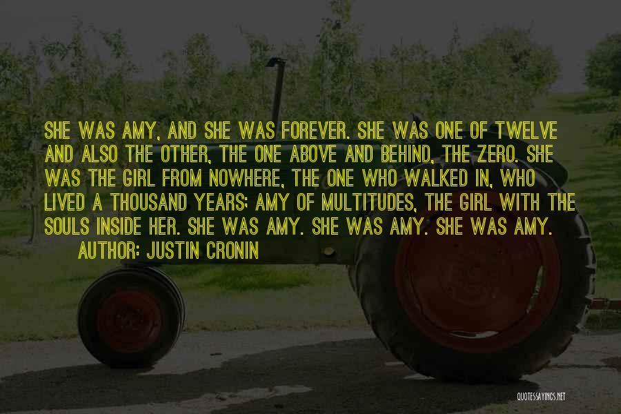 Justin Cronin Quotes: She Was Amy, And She Was Forever. She Was One Of Twelve And Also The Other, The One Above And
