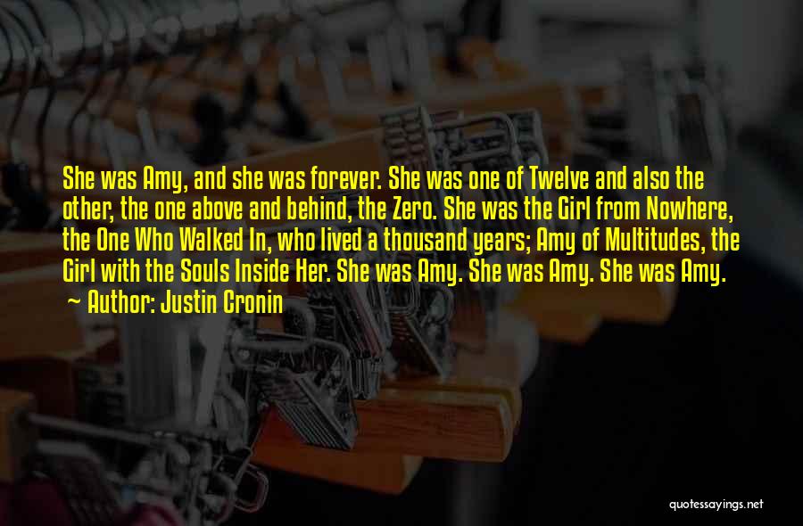 Justin Cronin Quotes: She Was Amy, And She Was Forever. She Was One Of Twelve And Also The Other, The One Above And