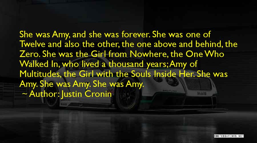 Justin Cronin Quotes: She Was Amy, And She Was Forever. She Was One Of Twelve And Also The Other, The One Above And