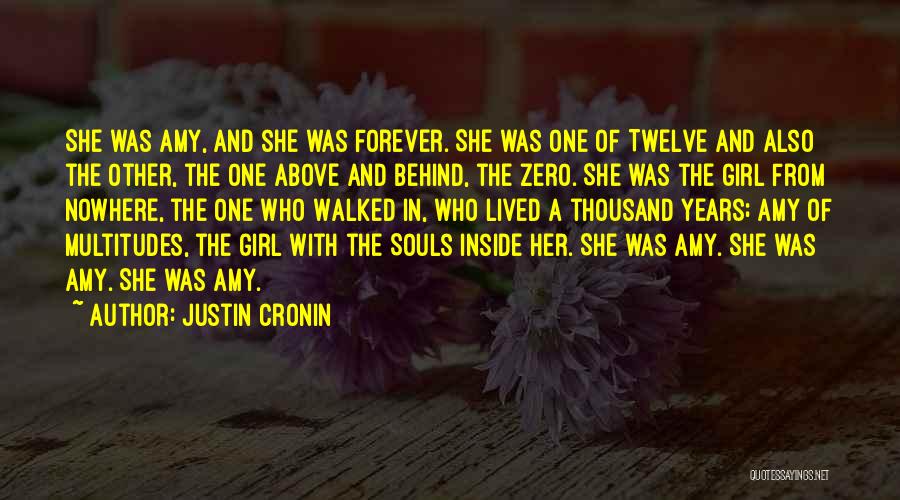 Justin Cronin Quotes: She Was Amy, And She Was Forever. She Was One Of Twelve And Also The Other, The One Above And