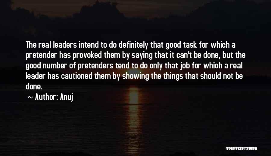 Anuj Quotes: The Real Leaders Intend To Do Definitely That Good Task For Which A Pretender Has Provoked Them By Saying That