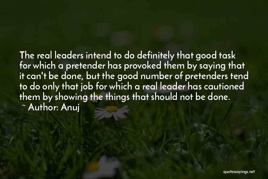 Anuj Quotes: The Real Leaders Intend To Do Definitely That Good Task For Which A Pretender Has Provoked Them By Saying That