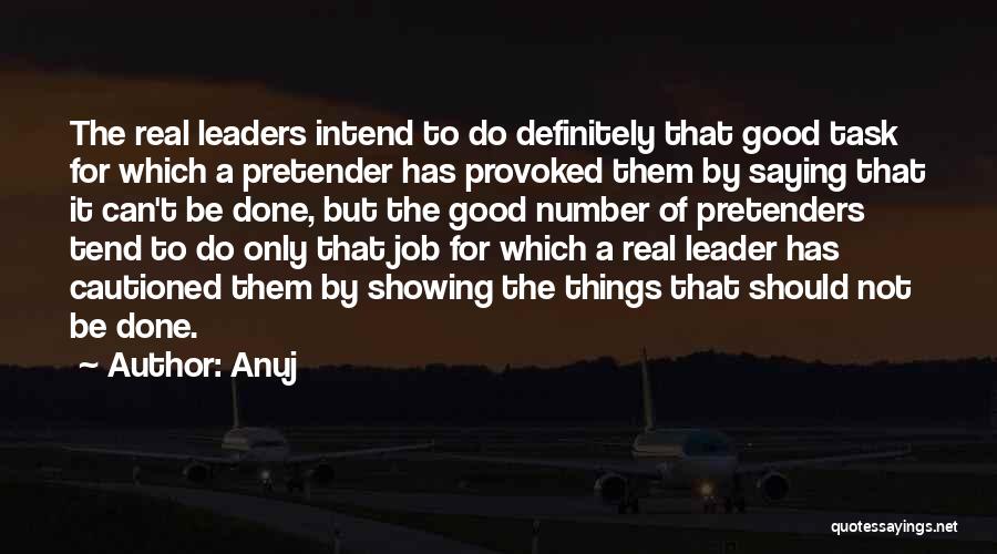 Anuj Quotes: The Real Leaders Intend To Do Definitely That Good Task For Which A Pretender Has Provoked Them By Saying That