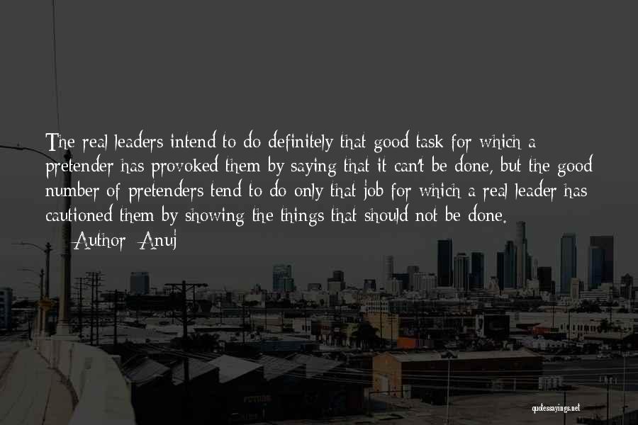 Anuj Quotes: The Real Leaders Intend To Do Definitely That Good Task For Which A Pretender Has Provoked Them By Saying That
