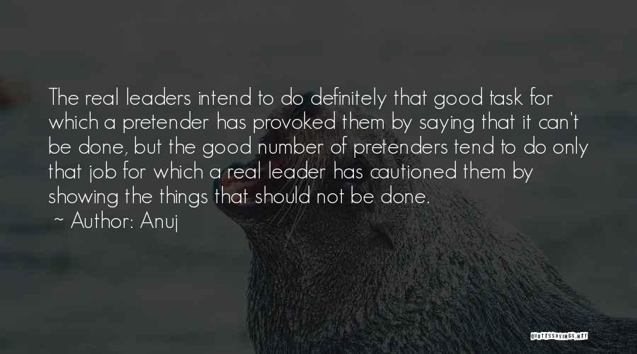Anuj Quotes: The Real Leaders Intend To Do Definitely That Good Task For Which A Pretender Has Provoked Them By Saying That