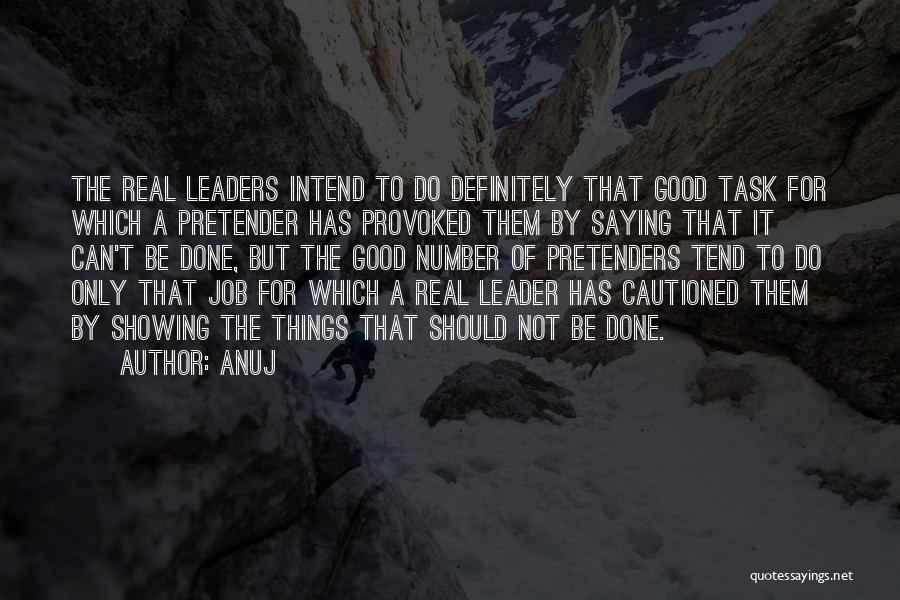 Anuj Quotes: The Real Leaders Intend To Do Definitely That Good Task For Which A Pretender Has Provoked Them By Saying That