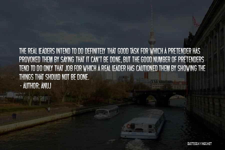 Anuj Quotes: The Real Leaders Intend To Do Definitely That Good Task For Which A Pretender Has Provoked Them By Saying That