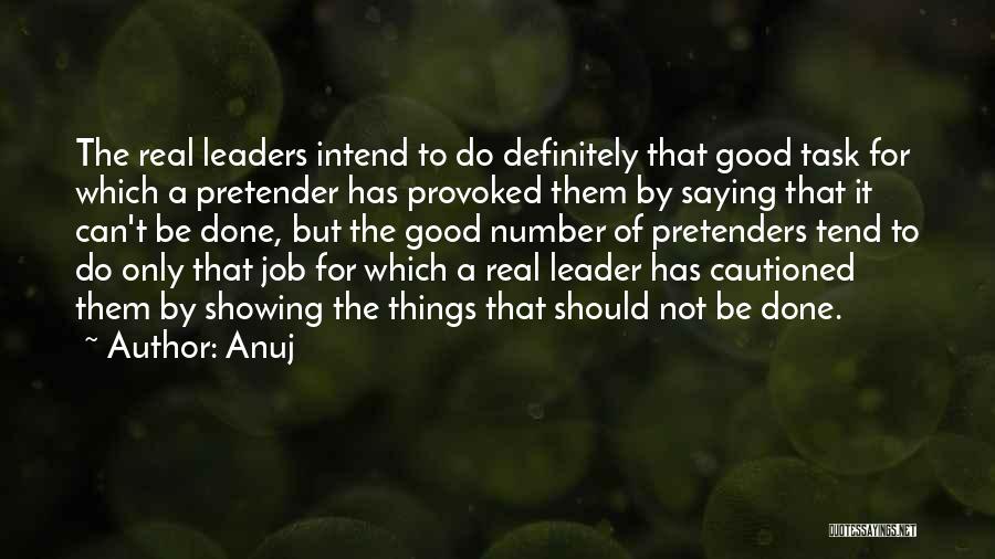 Anuj Quotes: The Real Leaders Intend To Do Definitely That Good Task For Which A Pretender Has Provoked Them By Saying That