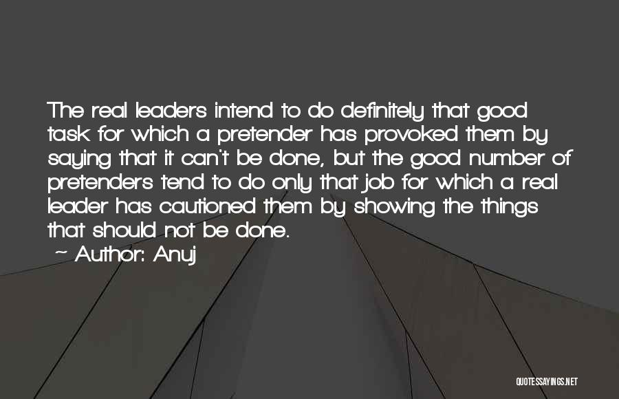 Anuj Quotes: The Real Leaders Intend To Do Definitely That Good Task For Which A Pretender Has Provoked Them By Saying That