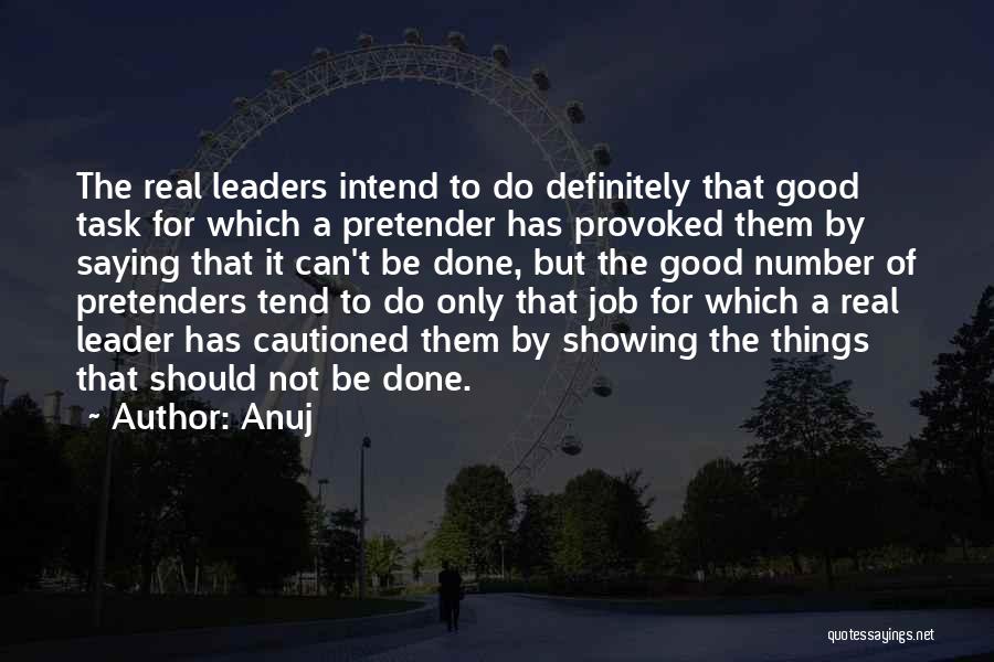 Anuj Quotes: The Real Leaders Intend To Do Definitely That Good Task For Which A Pretender Has Provoked Them By Saying That