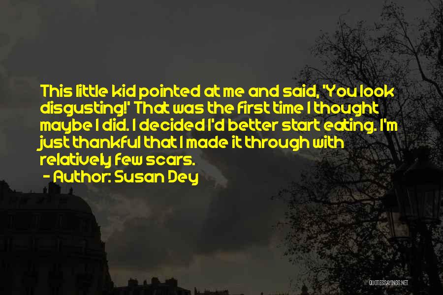 Susan Dey Quotes: This Little Kid Pointed At Me And Said, 'you Look Disgusting!' That Was The First Time I Thought Maybe I