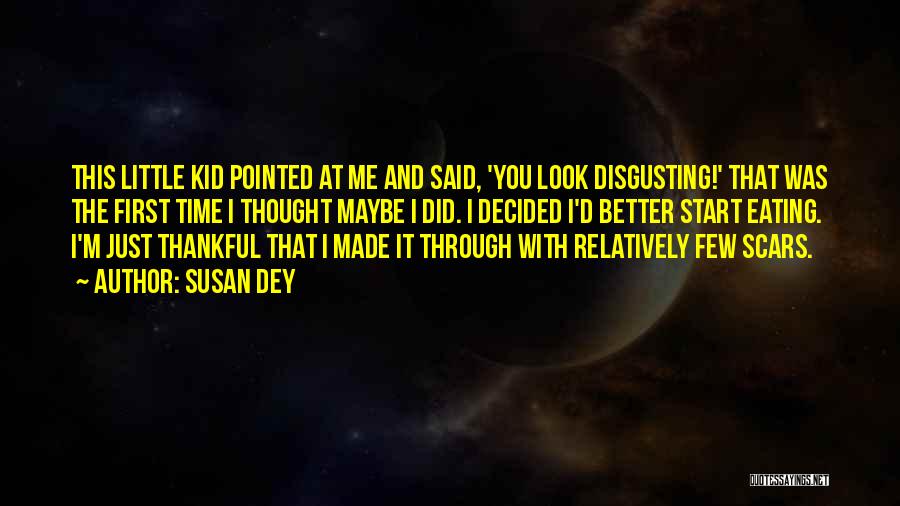 Susan Dey Quotes: This Little Kid Pointed At Me And Said, 'you Look Disgusting!' That Was The First Time I Thought Maybe I