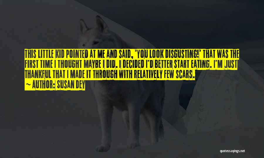Susan Dey Quotes: This Little Kid Pointed At Me And Said, 'you Look Disgusting!' That Was The First Time I Thought Maybe I