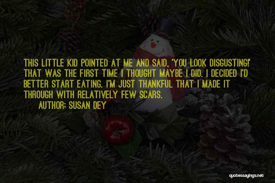 Susan Dey Quotes: This Little Kid Pointed At Me And Said, 'you Look Disgusting!' That Was The First Time I Thought Maybe I