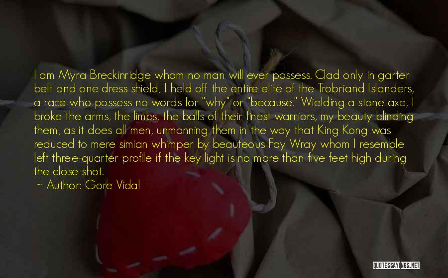 Gore Vidal Quotes: I Am Myra Breckinridge Whom No Man Will Ever Possess. Clad Only In Garter Belt And One Dress Shield, I
