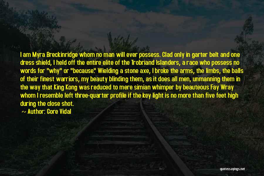 Gore Vidal Quotes: I Am Myra Breckinridge Whom No Man Will Ever Possess. Clad Only In Garter Belt And One Dress Shield, I