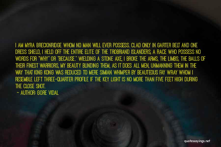 Gore Vidal Quotes: I Am Myra Breckinridge Whom No Man Will Ever Possess. Clad Only In Garter Belt And One Dress Shield, I