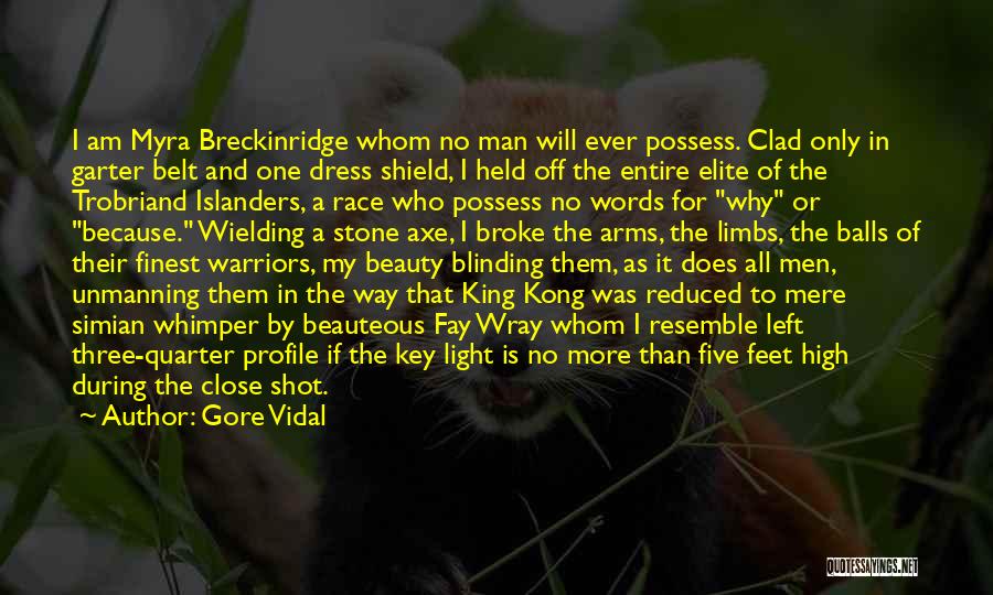 Gore Vidal Quotes: I Am Myra Breckinridge Whom No Man Will Ever Possess. Clad Only In Garter Belt And One Dress Shield, I