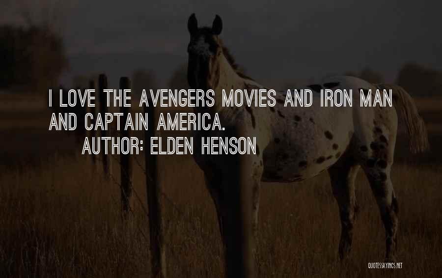 Elden Henson Quotes: I Love The Avengers Movies And Iron Man And Captain America.