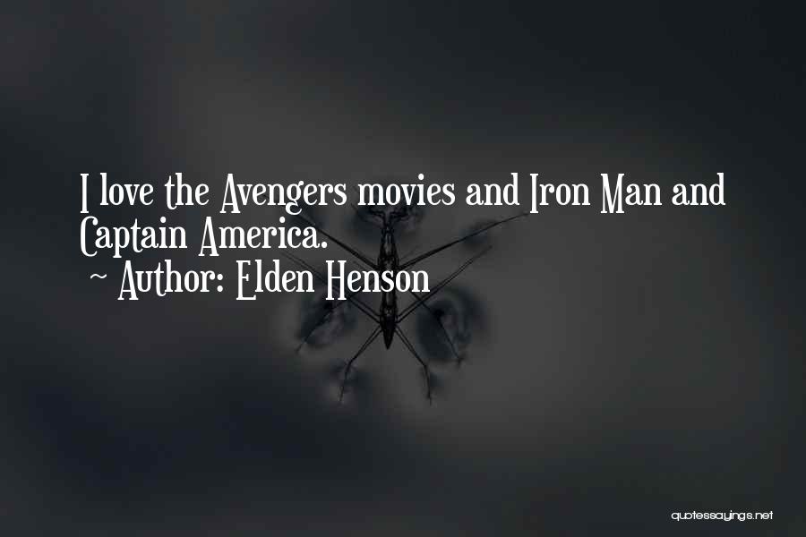 Elden Henson Quotes: I Love The Avengers Movies And Iron Man And Captain America.