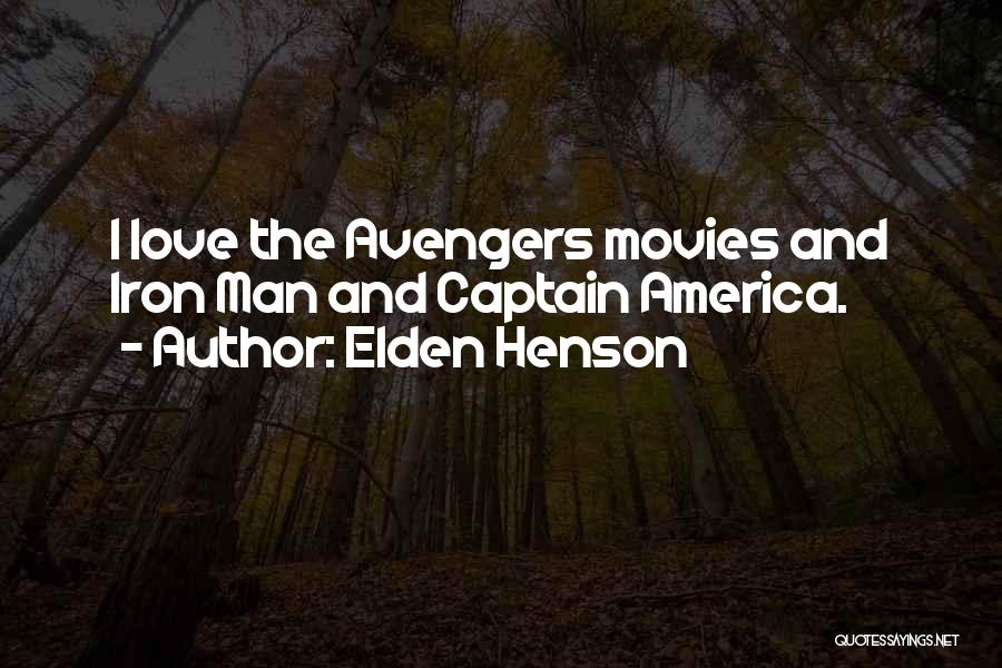 Elden Henson Quotes: I Love The Avengers Movies And Iron Man And Captain America.