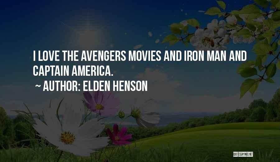 Elden Henson Quotes: I Love The Avengers Movies And Iron Man And Captain America.