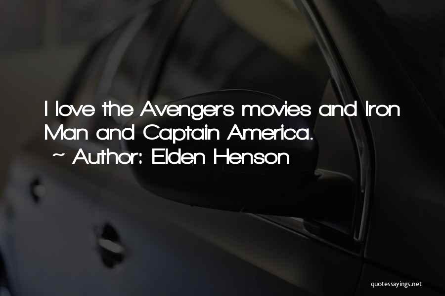 Elden Henson Quotes: I Love The Avengers Movies And Iron Man And Captain America.
