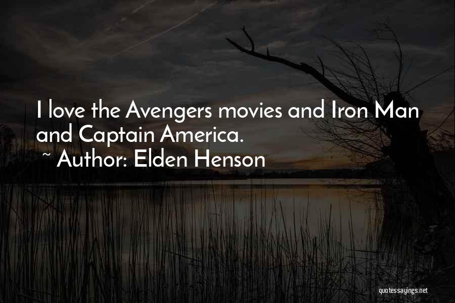 Elden Henson Quotes: I Love The Avengers Movies And Iron Man And Captain America.