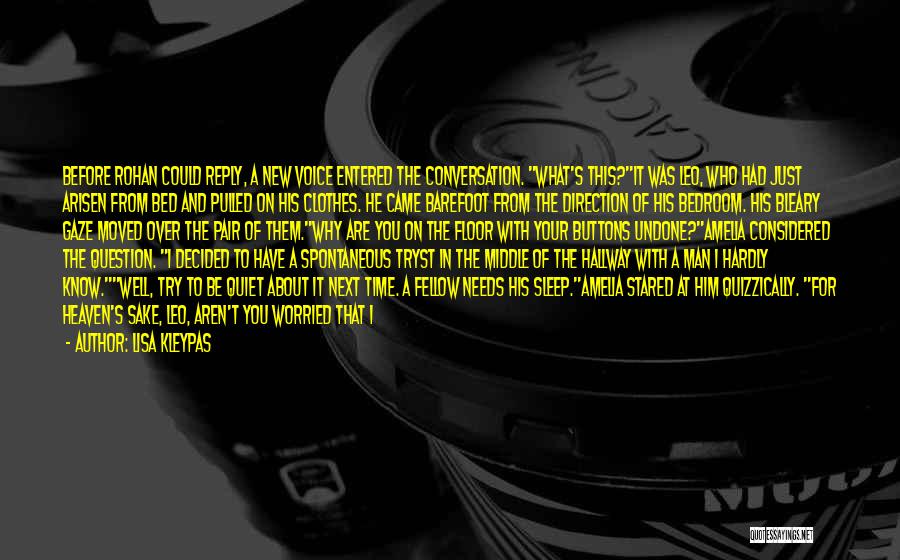 Lisa Kleypas Quotes: Before Rohan Could Reply, A New Voice Entered The Conversation. What's This?it Was Leo, Who Had Just Arisen From Bed