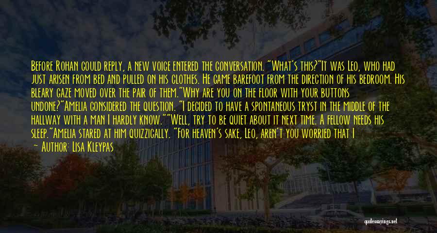 Lisa Kleypas Quotes: Before Rohan Could Reply, A New Voice Entered The Conversation. What's This?it Was Leo, Who Had Just Arisen From Bed