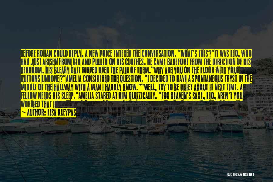 Lisa Kleypas Quotes: Before Rohan Could Reply, A New Voice Entered The Conversation. What's This?it Was Leo, Who Had Just Arisen From Bed