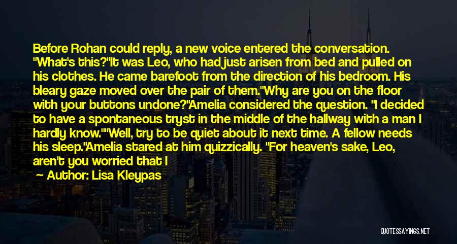 Lisa Kleypas Quotes: Before Rohan Could Reply, A New Voice Entered The Conversation. What's This?it Was Leo, Who Had Just Arisen From Bed