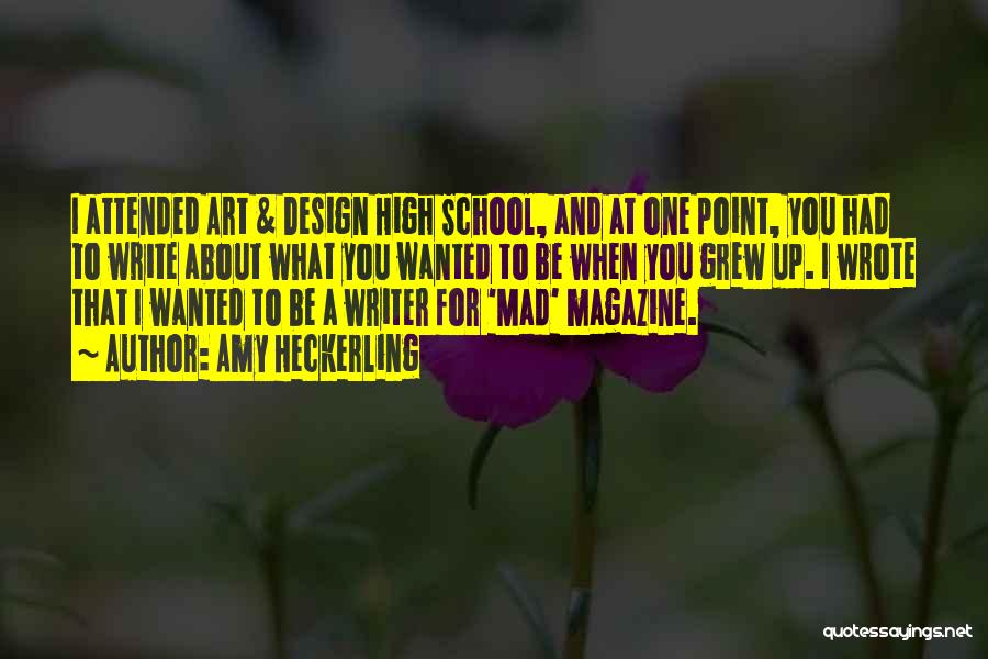 Amy Heckerling Quotes: I Attended Art & Design High School, And At One Point, You Had To Write About What You Wanted To