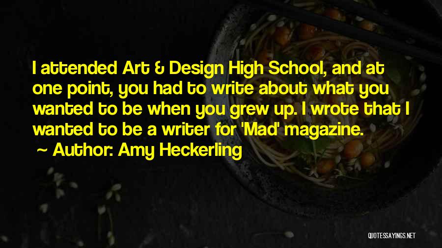 Amy Heckerling Quotes: I Attended Art & Design High School, And At One Point, You Had To Write About What You Wanted To