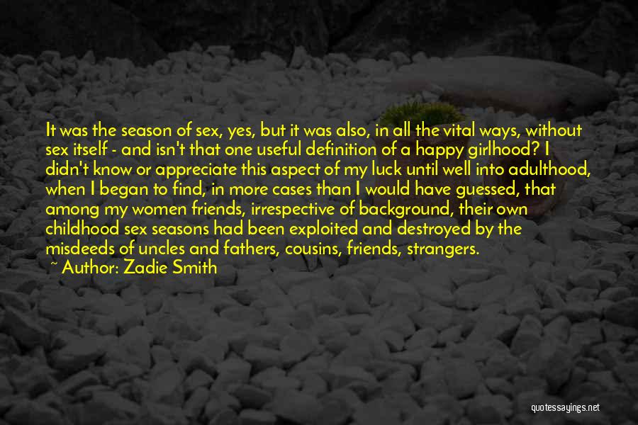 Zadie Smith Quotes: It Was The Season Of Sex, Yes, But It Was Also, In All The Vital Ways, Without Sex Itself -