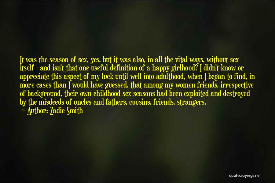 Zadie Smith Quotes: It Was The Season Of Sex, Yes, But It Was Also, In All The Vital Ways, Without Sex Itself -