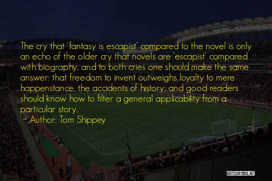 Tom Shippey Quotes: The Cry That 'fantasy Is Escapist' Compared To The Novel Is Only An Echo Of The Older Cry That Novels
