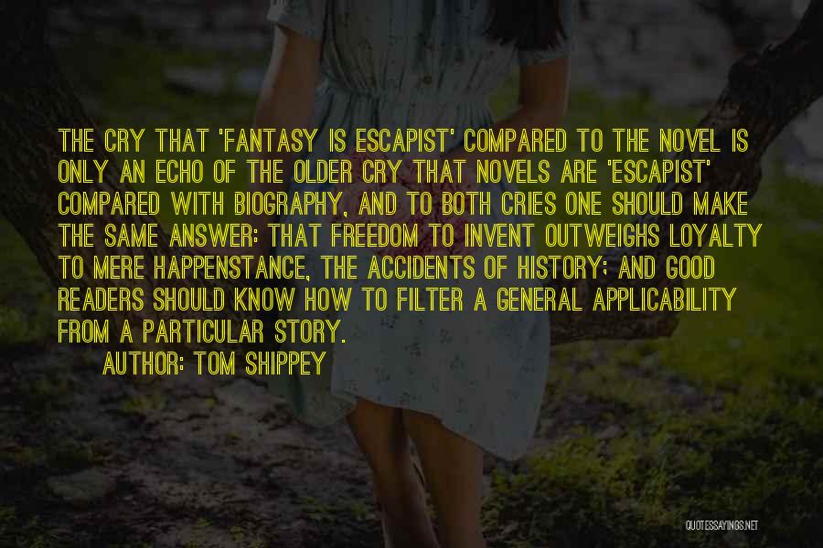 Tom Shippey Quotes: The Cry That 'fantasy Is Escapist' Compared To The Novel Is Only An Echo Of The Older Cry That Novels