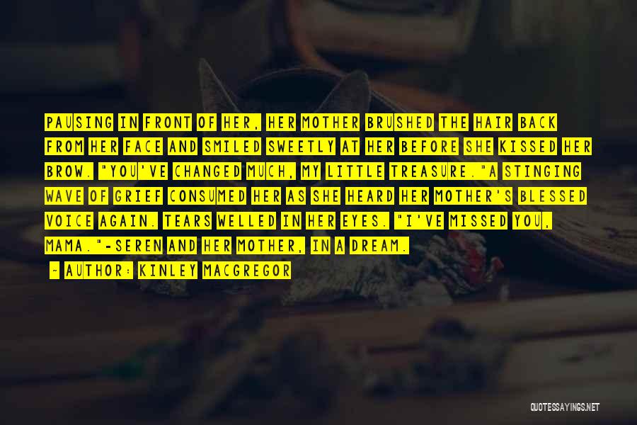 Kinley MacGregor Quotes: Pausing In Front Of Her, Her Mother Brushed The Hair Back From Her Face And Smiled Sweetly At Her Before