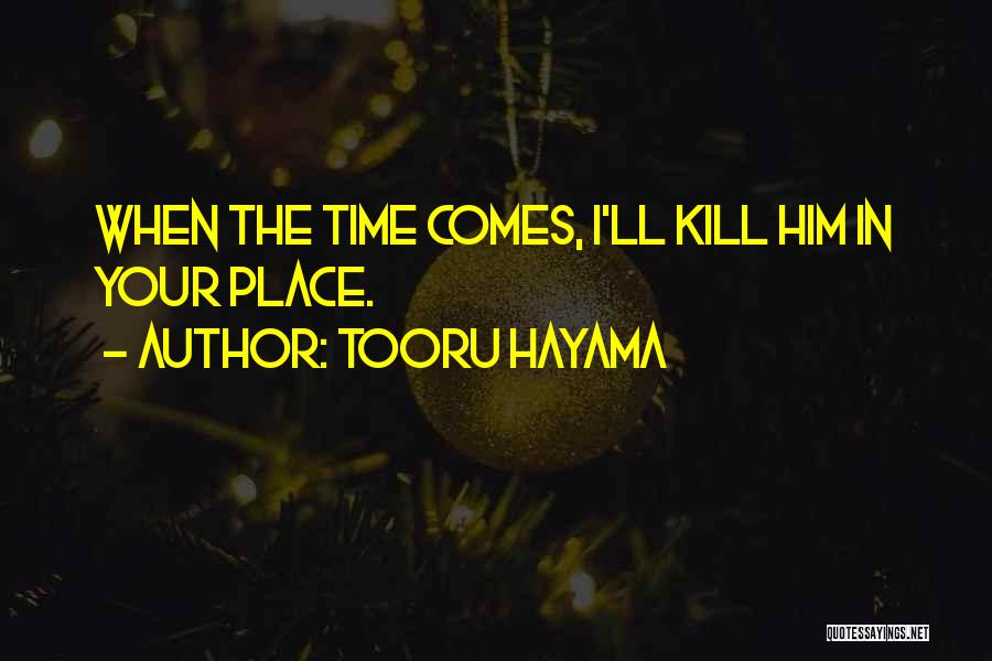 Tooru Hayama Quotes: When The Time Comes, I'll Kill Him In Your Place.