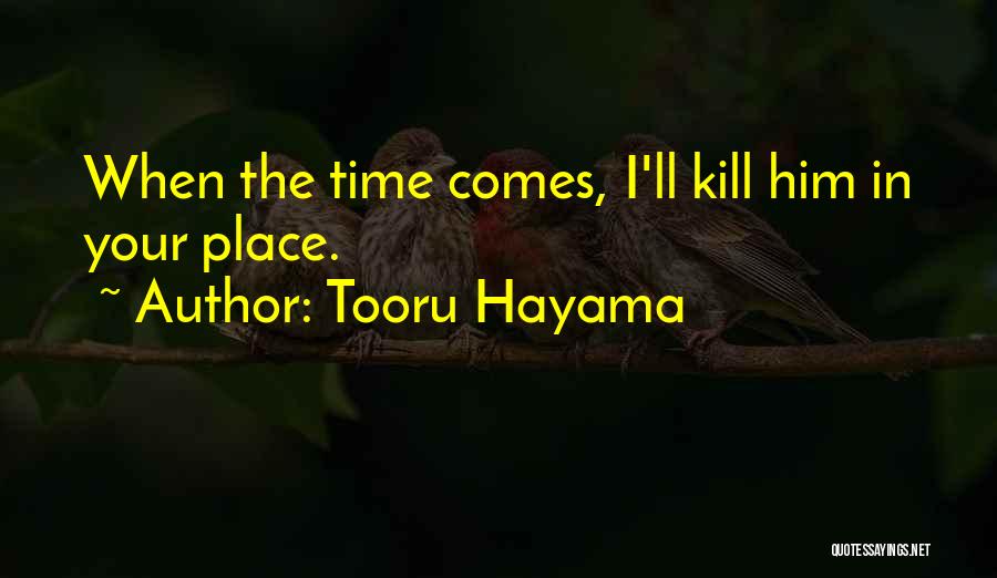 Tooru Hayama Quotes: When The Time Comes, I'll Kill Him In Your Place.