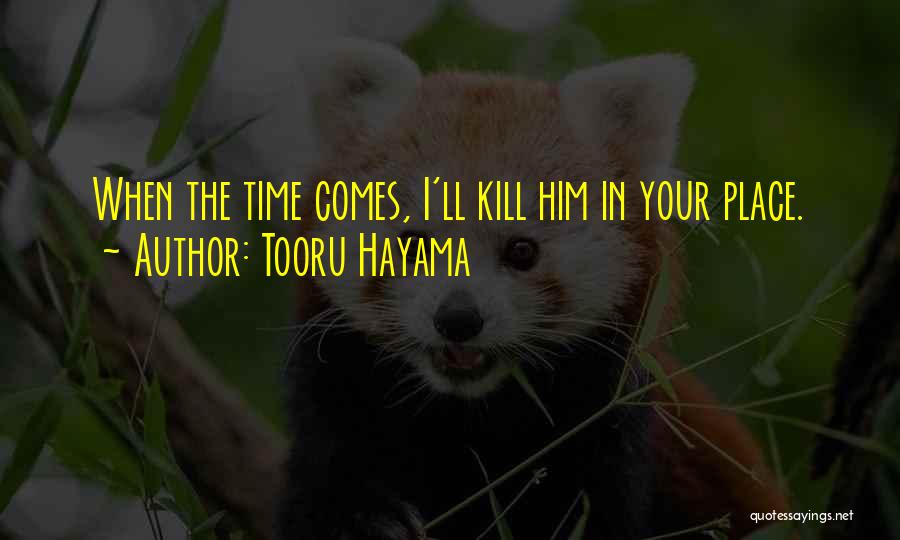 Tooru Hayama Quotes: When The Time Comes, I'll Kill Him In Your Place.