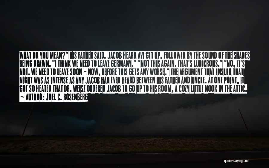 Joel C. Rosenberg Quotes: What Do You Mean? His Father Said. Jacob Heard Avi Get Up, Followed By The Sound Of The Shades Being