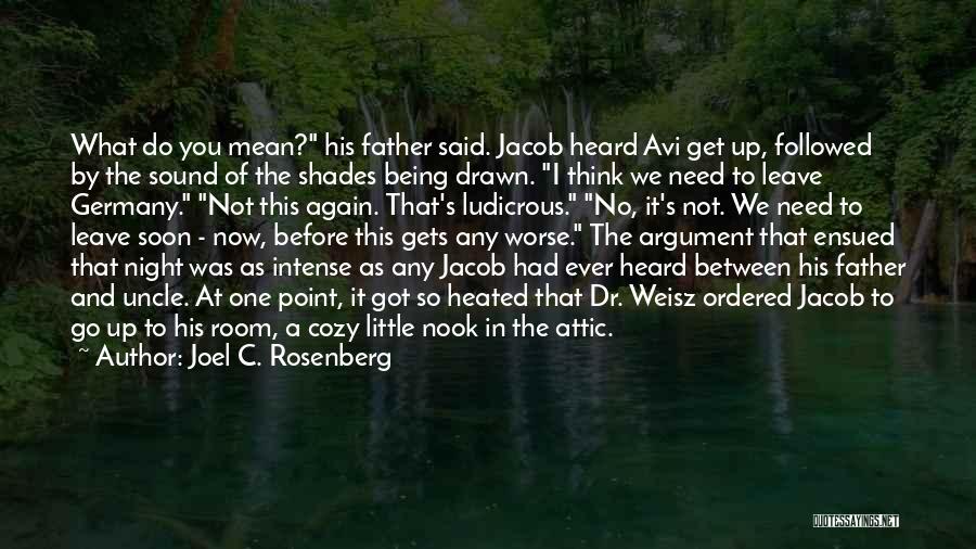 Joel C. Rosenberg Quotes: What Do You Mean? His Father Said. Jacob Heard Avi Get Up, Followed By The Sound Of The Shades Being