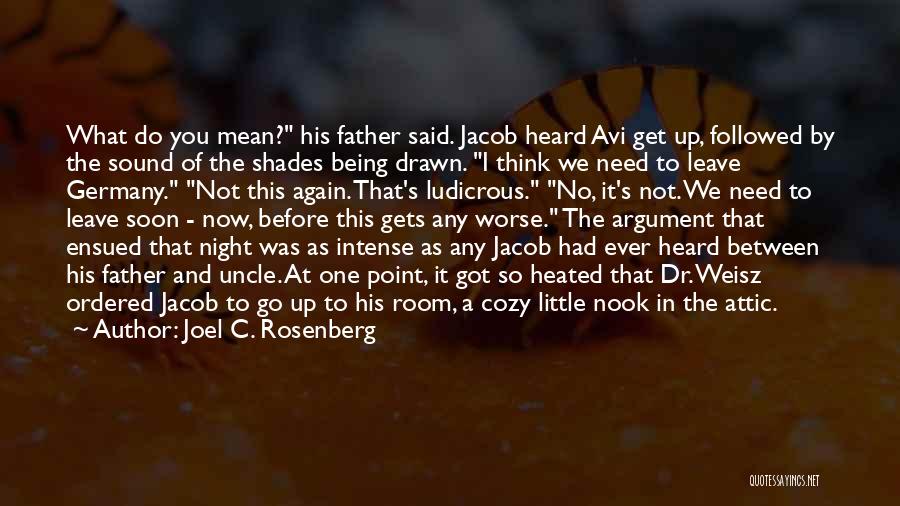 Joel C. Rosenberg Quotes: What Do You Mean? His Father Said. Jacob Heard Avi Get Up, Followed By The Sound Of The Shades Being